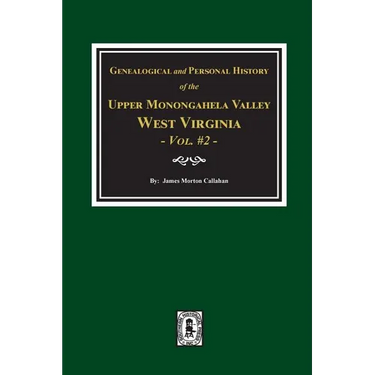 Genealogical and Personal History of Upper Monongahela Valley, West Virginia, Vol. #2