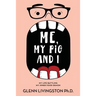 Me, My Pig, and I: My Life Battling My Inner Food Demon