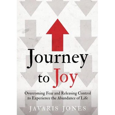 Journey to Joy: Overcoming Fear and Releasing Control to Experience the Abundance of Life