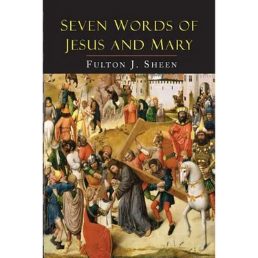 Seven Words of Jesus and Mary: Lessons on Cana and Calvary