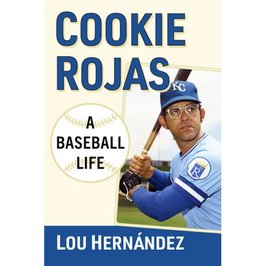 Cookie Rojas: A Baseball Life