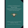 A Field Marshal's Memoirs: From The Diary, Correspondence And Reminiscences Of Alfred, Count Von Waldersee
