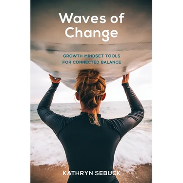 Waves of Change: Growth Mindset Tools for Connected Balance