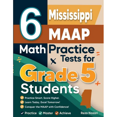 6 Mississippi MAAP Grade 5 Math Practice Tests: A Complete Guide to Building Math Mastery and Excelling on the Mississippi MAAP Test
