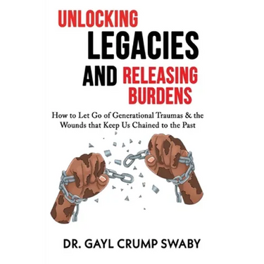 Unlocking Legacies and Releasing Burdens, How to Let Go of Generational Traumas & the Wounds that Keep Us Chained to the Past