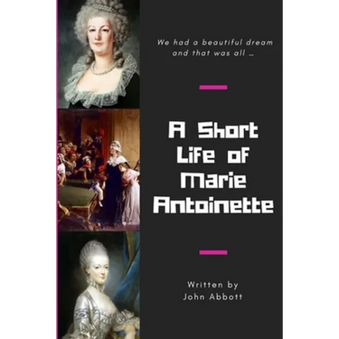 A Short Life of Marie Antoinette
