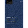 Isaac Watts: Reason, Passion and the Revival of Religion