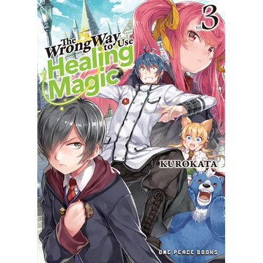 The Wrong Way to Use Healing Magic Volume 3: Light Novel