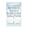 The Science-Based Scoliosis Solution: Effective Strategies for Treatment and Pain Relief
