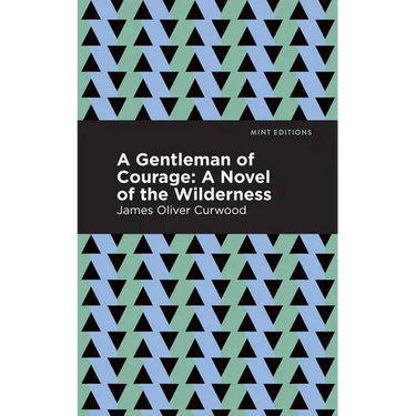 A Gentleman of Courage: A Novel of the Wilderness