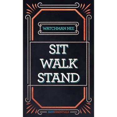 Sit, Walk, Stand: The Process of Christian Maturity