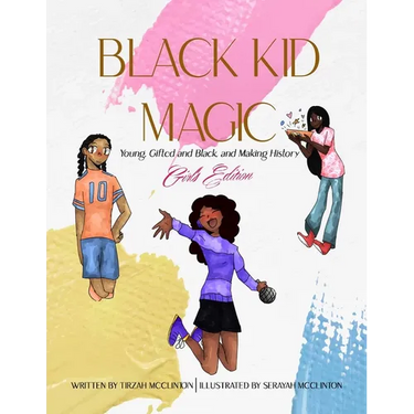 Black Kid Magic: Young, Gifted and Black and Making History: Girls' Edition