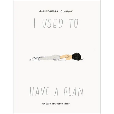 I Used to Have a Plan: But Life Had Other Ideas