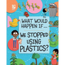 We Stopped Using Plastics?
