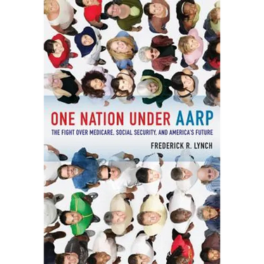 One Nation Under AARP: The Fight Over Medicare, Social Security, and America's Future