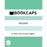 Macbeth In Plain and Simple English: (A Modern Translation and the Original Version)