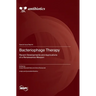 Bacteriophage Therapy: Recent Developments and Applications of a Renaissance Weapon