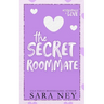 The Secret Roommate: A Roommate to Lovers Romance