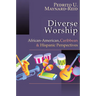 Diverse Worship: African-American, Caribbean and Hispanic Perspectives