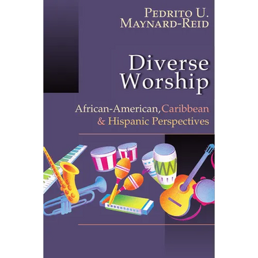 Diverse Worship: African-American, Caribbean and Hispanic Perspectives