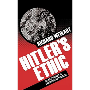 Hitler's Ethic: The Nazi Pursuit of Evolutionary Progress