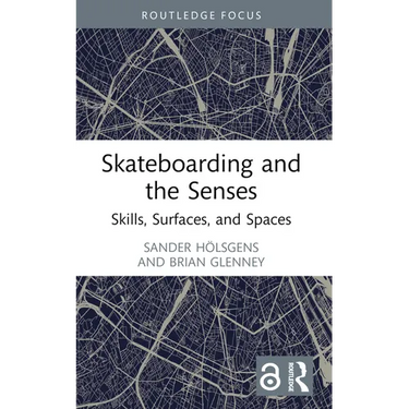Skateboarding and the Senses: Skills, Surfaces, and Spaces