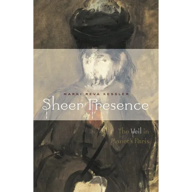 Sheer Presence: The Veil in Manet's Paris