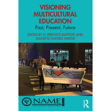 Visioning Multicultural Education: Past, Present, Future