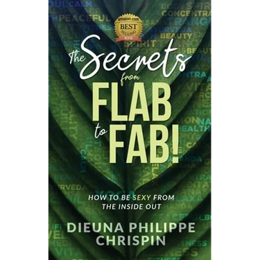 The Secrets From Flab to Fab: How to be Sexy From the Inside Out