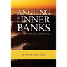 Angling the Inner Banks: An Ecosystemic Approach