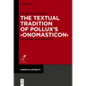 The Textual Tradition of Pollux's >Onomasticon: Studies Towards a New Edition