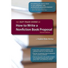 The Fast-Track Course on How to Write a Nonfiction Book Proposal, 2nd Edition