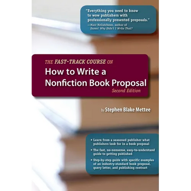 The Fast-Track Course on How to Write a Nonfiction Book Proposal, 2nd Edition
