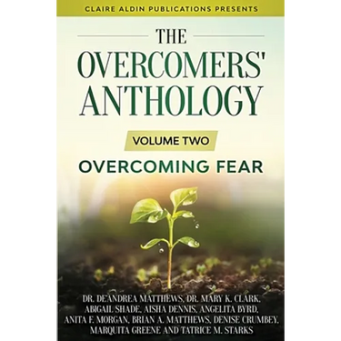 The Overcomers' Anthology: Volume Two - Overcoming Fear