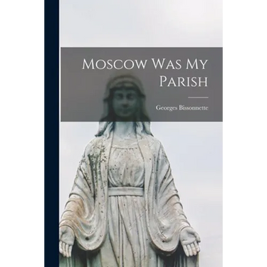 Moscow Was My Parish