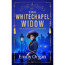 The Whitechapel Widow: A Totally Compelling Historical Murder Mystery