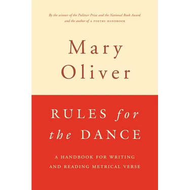 Rules for the Dance: A Handbook for Writing and Reading Metrical Verse
