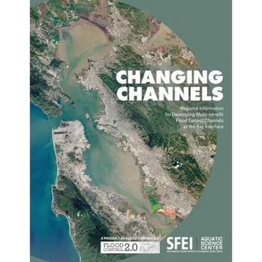 Changing Channels: Regional Information for Developing Multi-benefit Flood Control Channels at the Bay Interface.