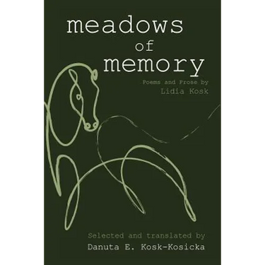 Meadows of Memory: Poems and Prose by Lidia Kosk