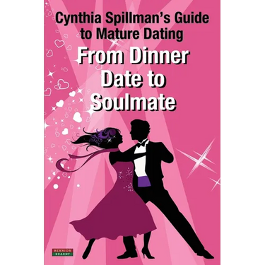 From Dinner Date to Soulmate: Cynthia Spillman's Guide to Mature Dating