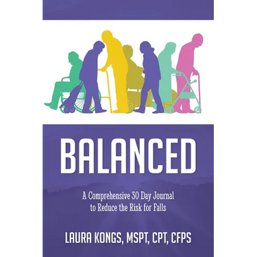 Balanced: A Comprehensive 30 Day Journal to Reduce the Risk for Falls