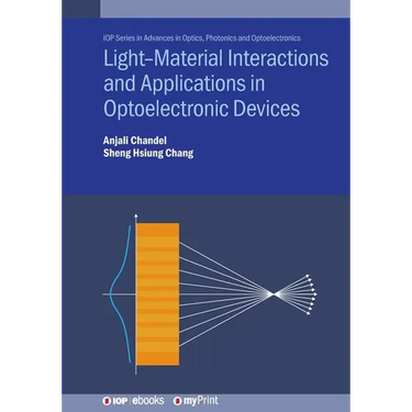 Light--Material Interactions and Applications in Optoelectronic Devices