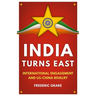 India Turns East: International Engagement and Us-China Rivalry