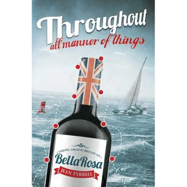 Throughout All Manner Of Things: Sailing Around Britain On Bella Rosa