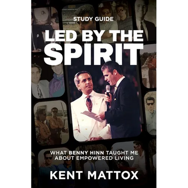 Led By the Spirit Study Guide: What Benny Hinn Taught Me About Empowered Living