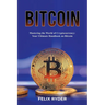 Bitcoin - Mastering The World Of Cryptocurrency: Your Ultimate Handbook On Bitcoin