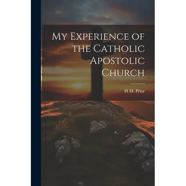 My Experience of the Catholic Apostolic Church