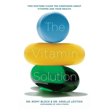 The Vitamin Solution: Two Doctors Clear the Confusion about Vitamins and Your Health