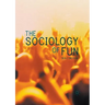 The Sociology of Fun