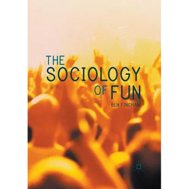 The Sociology of Fun